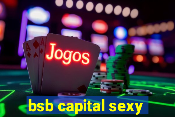 bsb capital sexy